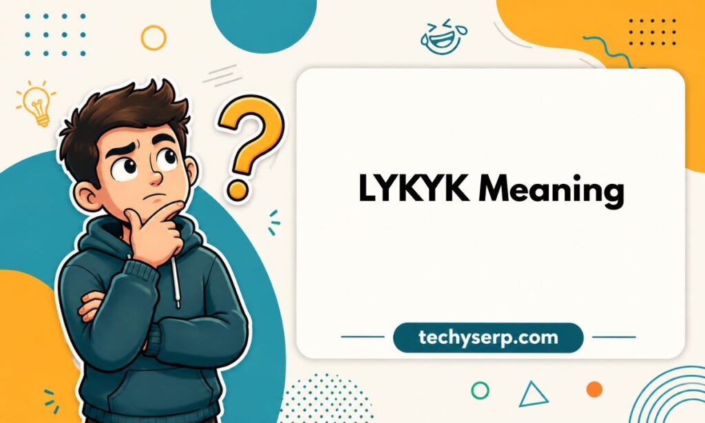 LYKYK Meaning