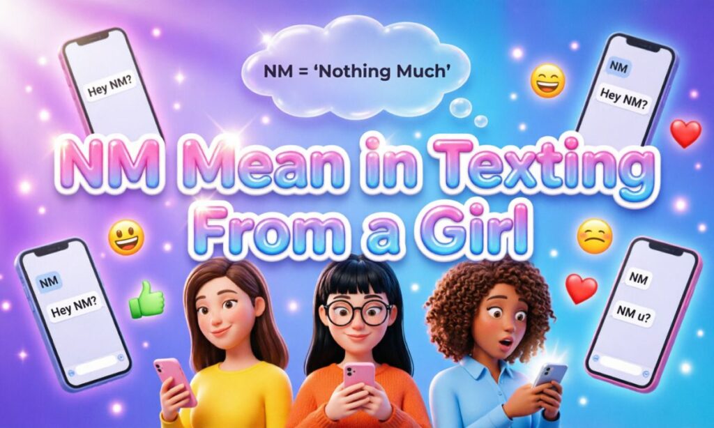 Nm Mean in Texting From a Girl