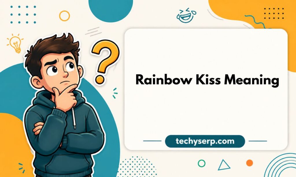 Rainbow Kiss Meaning