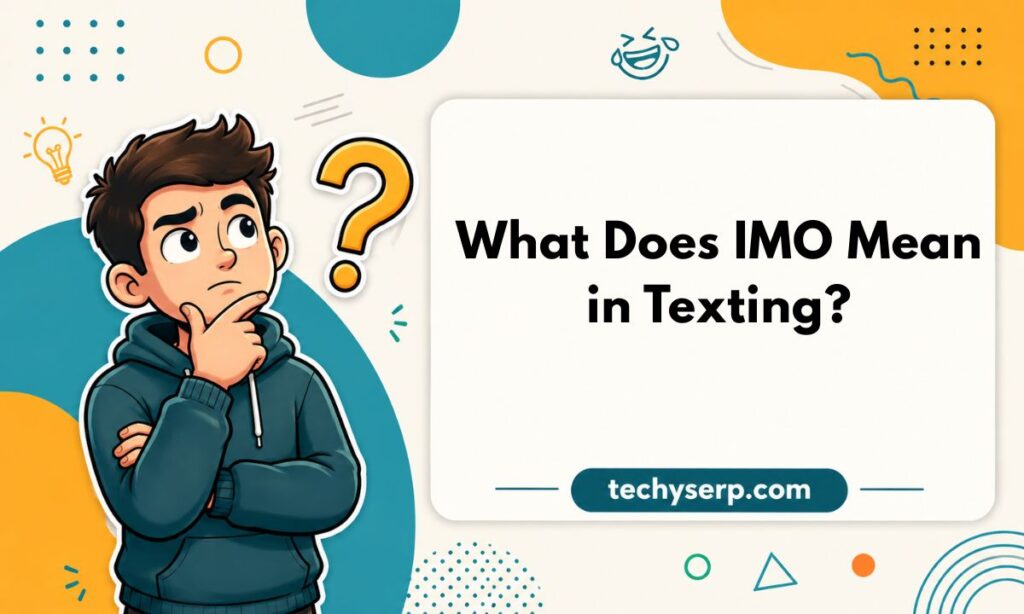 What Does IMO Mean in Texting
