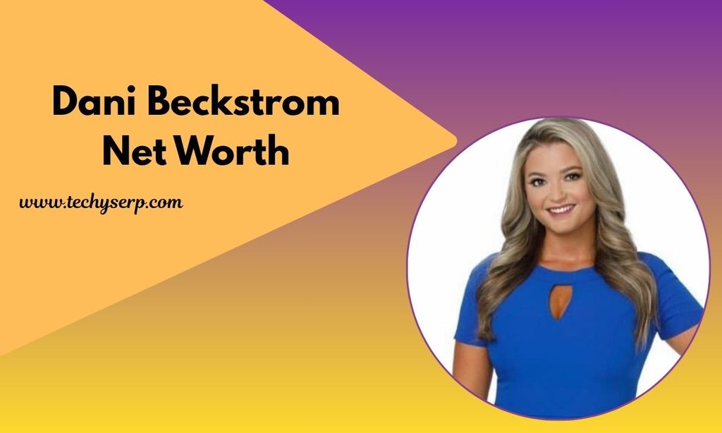 Dani Beckstrom Net Worth