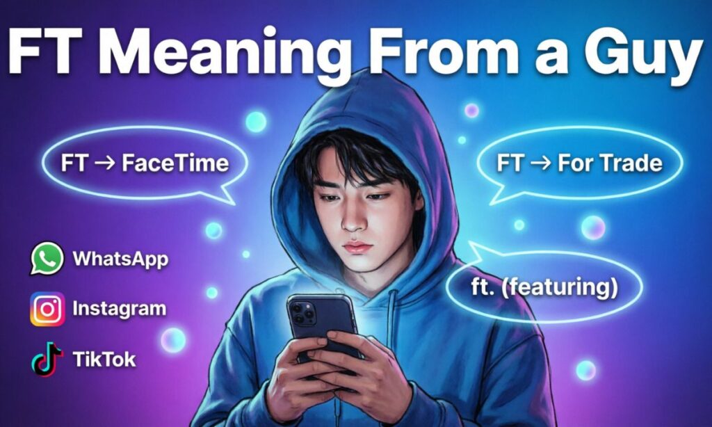 FT Meaning From a Guy