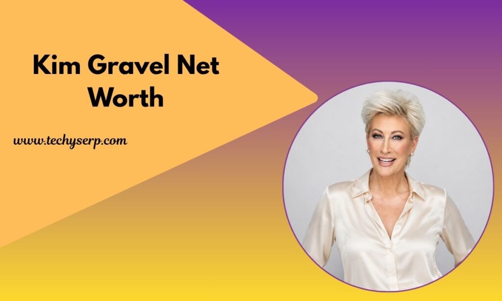 Kim Gravel Net Worth