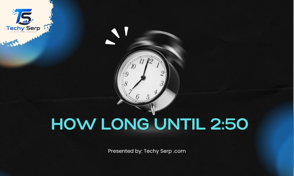 how long until 2:50