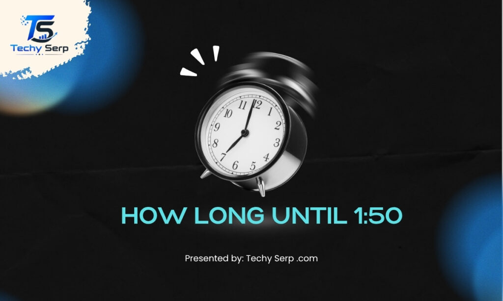 how long until 1:50